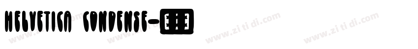 Helvetica Condense字体转换 Helvetica Condense字体转换